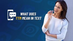 What Does TTM Mean in Text? Snapchat, Texting & More
