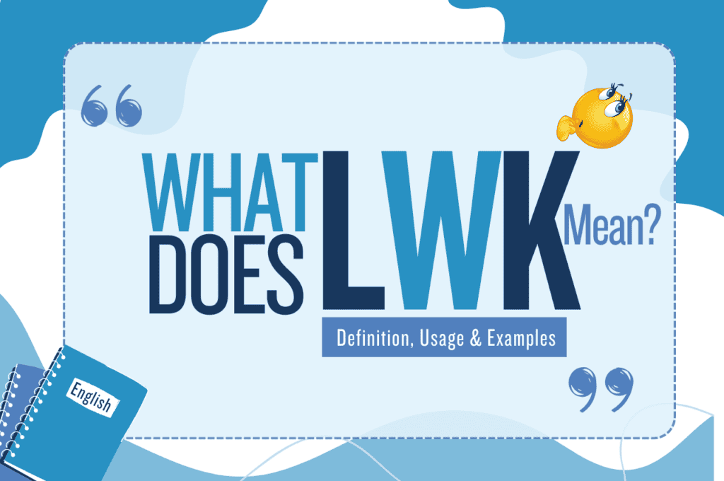 What Does LWK Mean In Text? Definition and How to Use It?