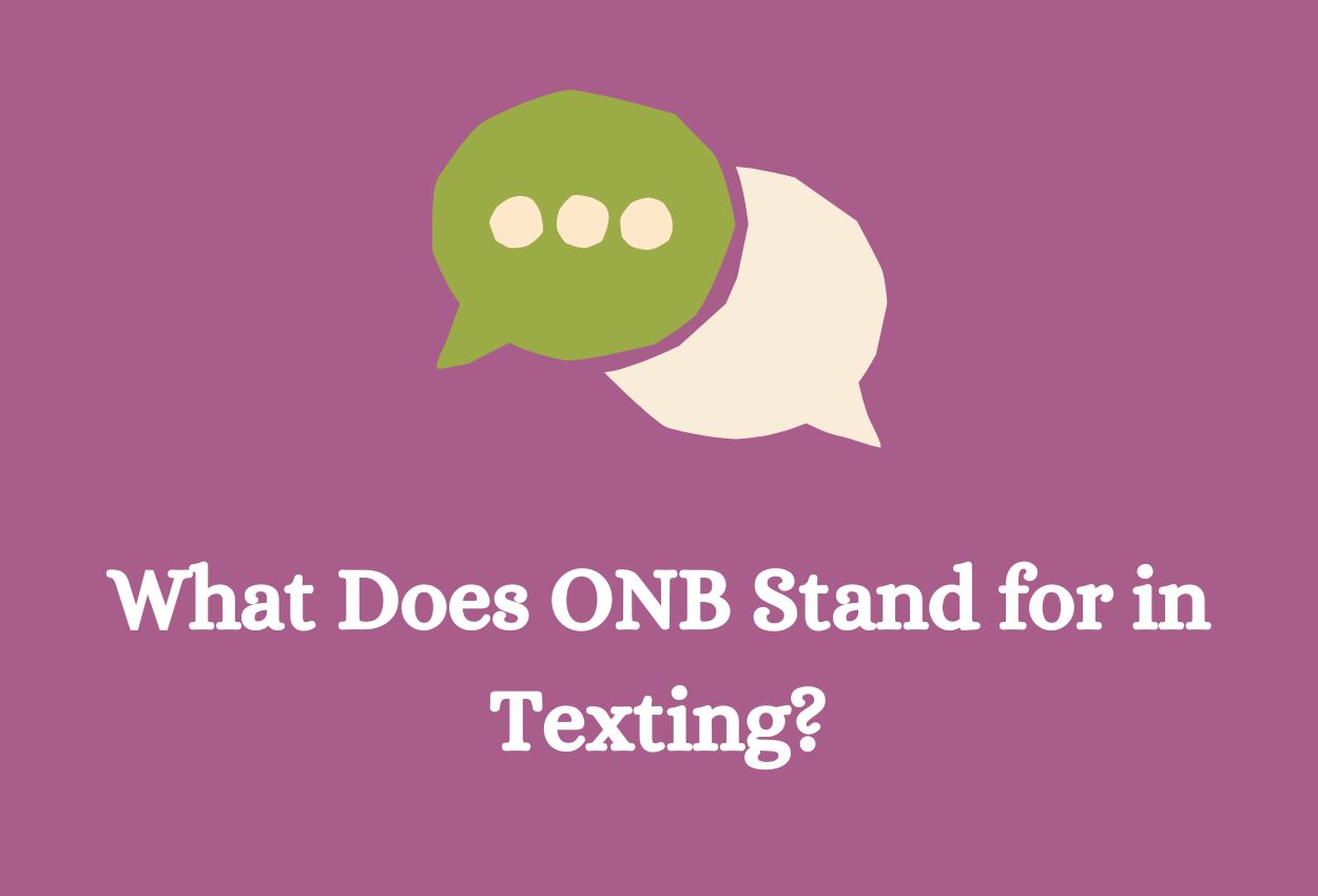 What Does ONB Mean in Text? Definitions, Guide & Examples