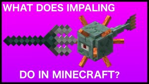 What Does Impaling Do in Minecraft? Full Guide & Effects