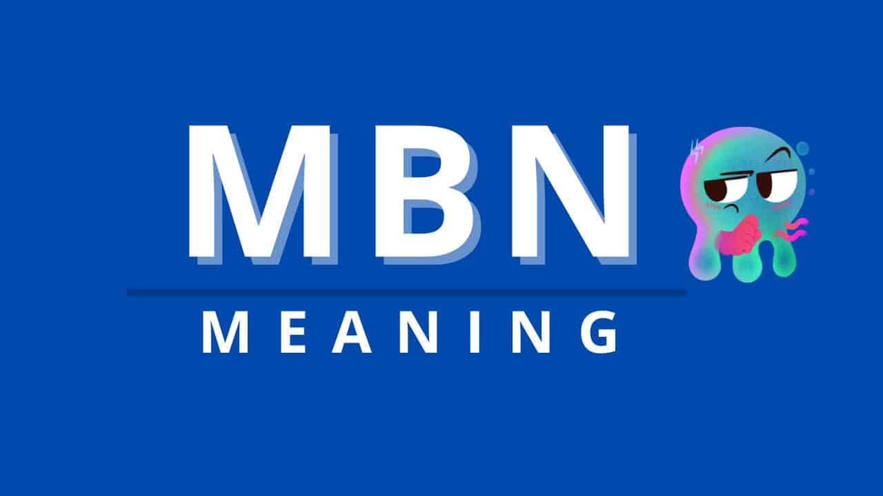 What Does MBN Mean in Texting? Snapchat, and More