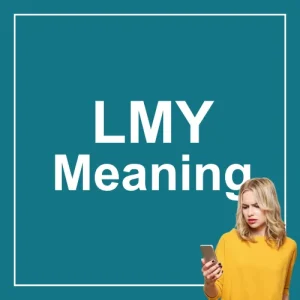 What Does LMY Mean in Text? Acronym Definition & Uses