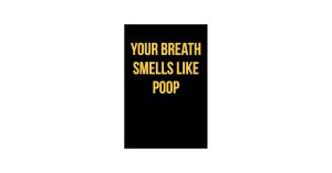 Why Does My Breath Smell Like Poop? What It Means 2026