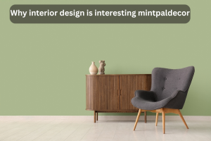 Why Interior Design Is Interesting MintPalDecor Trends 2026