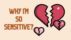 Why Am I So Sensitive? Causes & How to Cope 2026