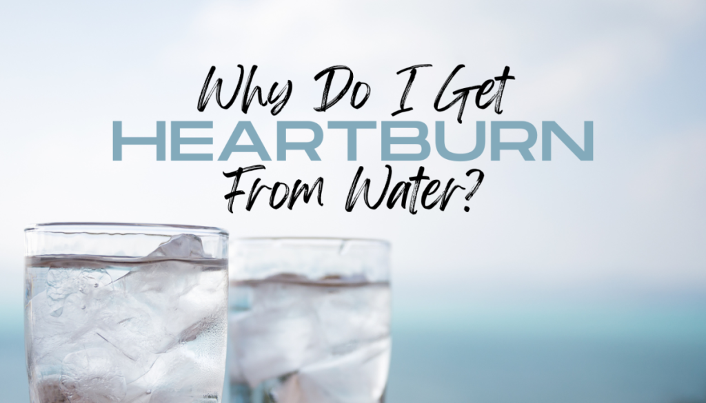 Why Does Water Give Me Heartburn? Don't Ignore This 2026
