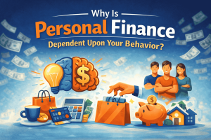 Why Is Personal Finance Dependent Upon Your Behavior? Simple Guide 2026