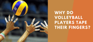 Why Do Volleyball Players Tape Their Fingers & Benefits 2026